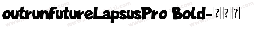 outrunfutureLapsusPro Bold字体转换